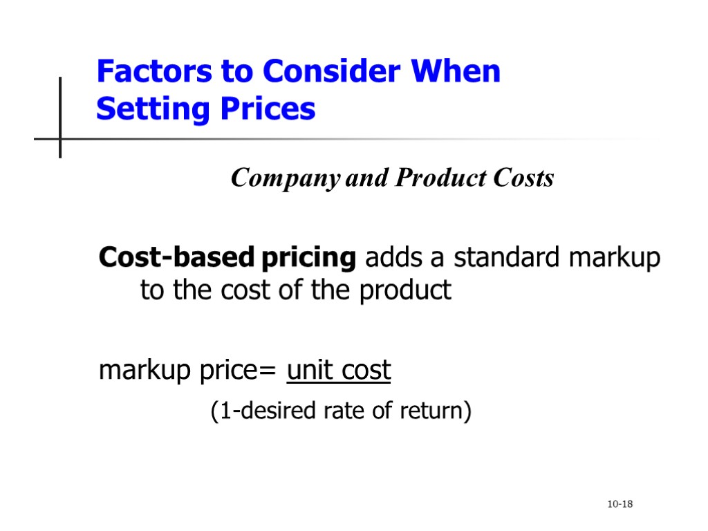 Factors to Consider When Setting Prices Company and Product Costs Cost-based pricing adds a